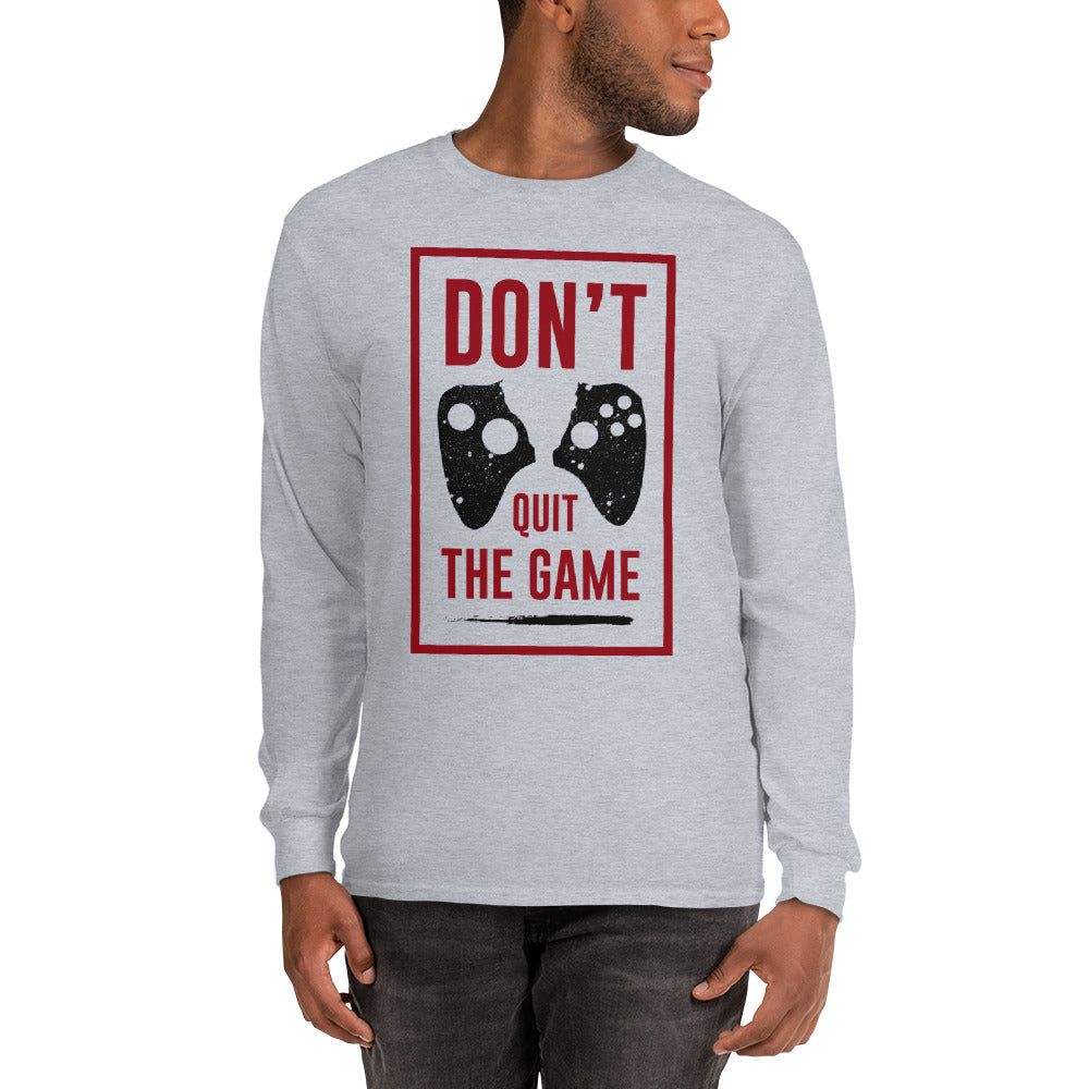 Don't Quit The Game Men’s Long Sleeve Shirt