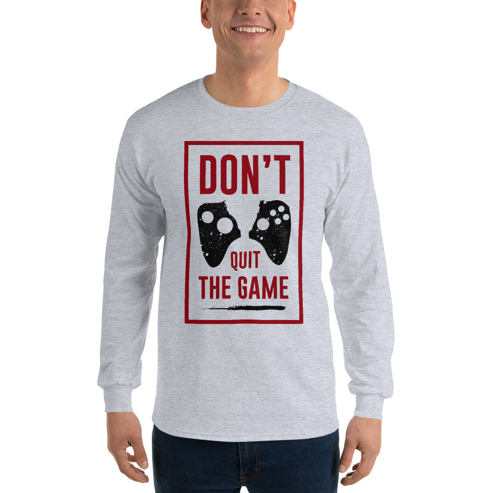 Don't Quit The Game Men’s Long Sleeve Shirt