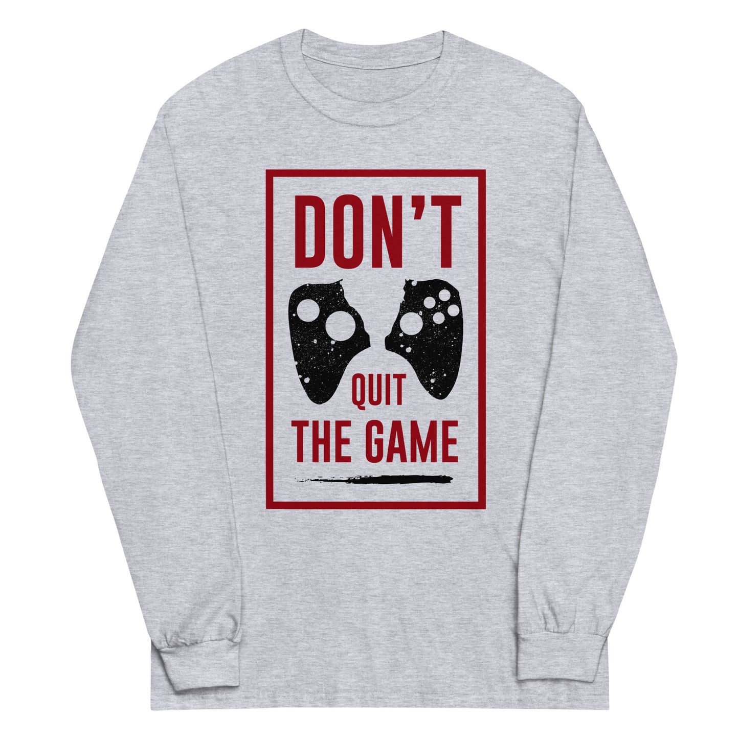 Don't Quit The Game Men’s Long Sleeve Shirt