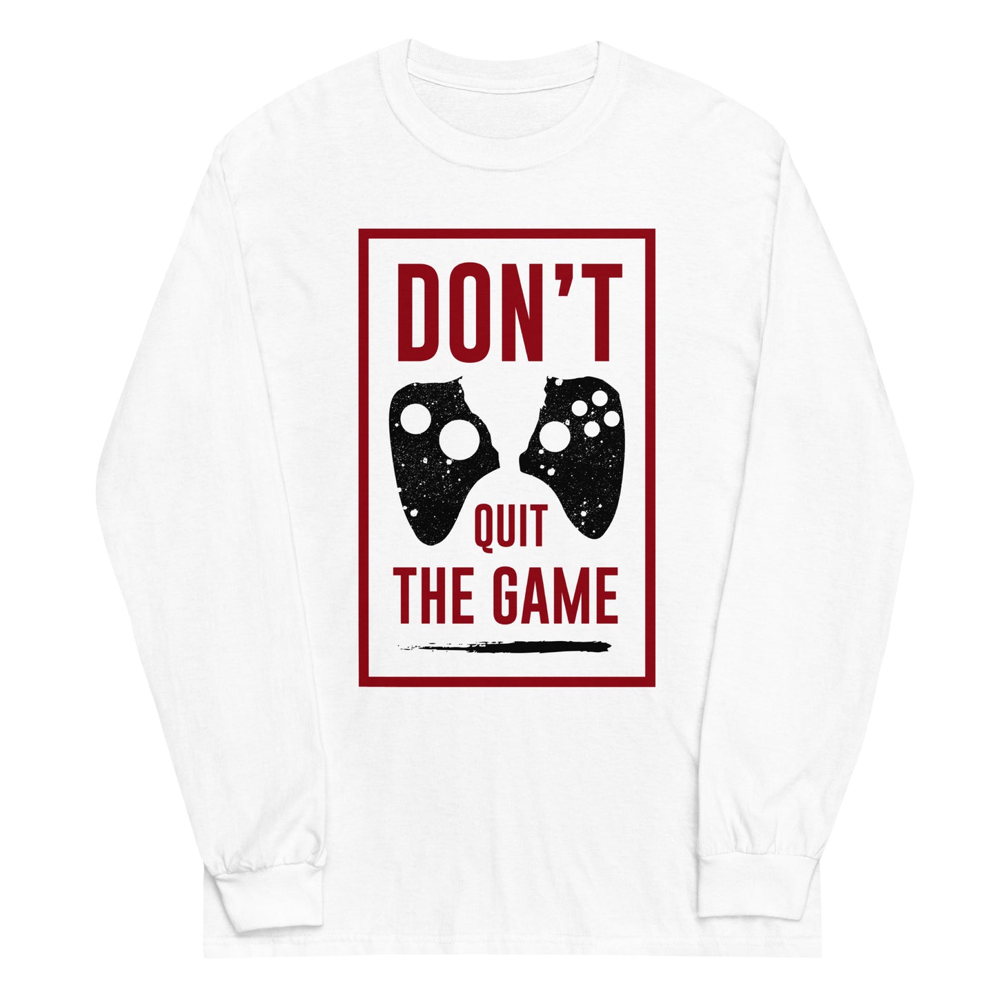 Don't Quit The Game Men’s Long Sleeve Shirt