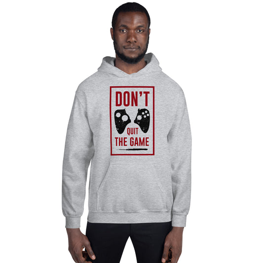 Don't Quit The Game Unisex Hoodie