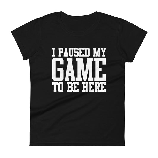 Paused My Game Fashion Fit T-Shirt