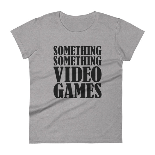 Something Something Women's Fashion Fit T-Shirt